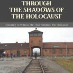 ECHOES OF THE PAST- A JOURNEY THROUGH THE SHADOWS OF THE HOLOCAUST